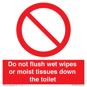 Do not flush wet wipes or moist tissues down the toilet